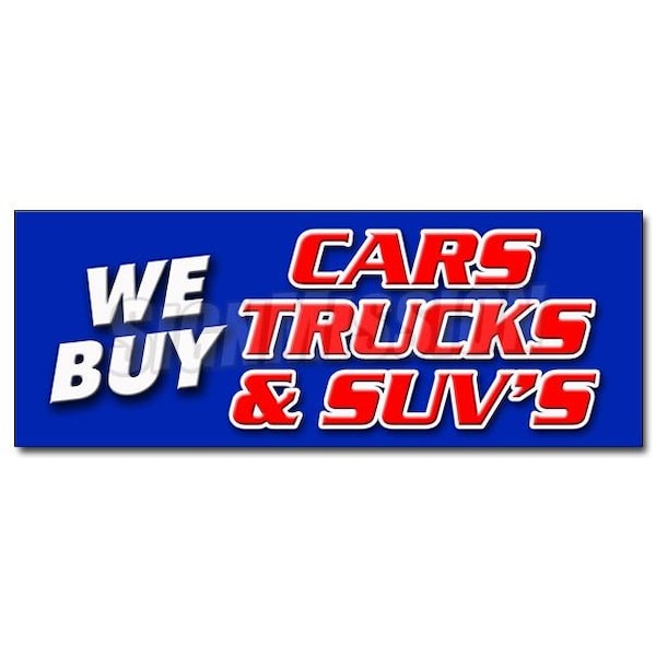 Safety Sign, 48 in Height, Vinyl, 18 in Length, We Buy Cars Trucks & Suv